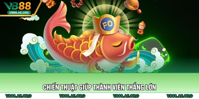 Chiến thuật giúp thành viên thắng lớn