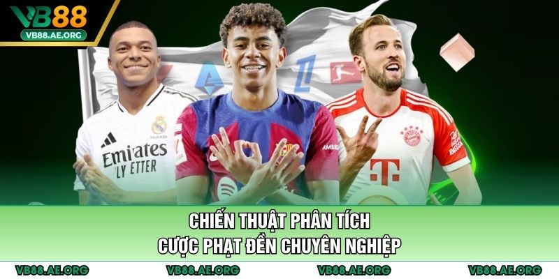 Chiến thuật phân tích cược phạt đền chuyên nghiệp