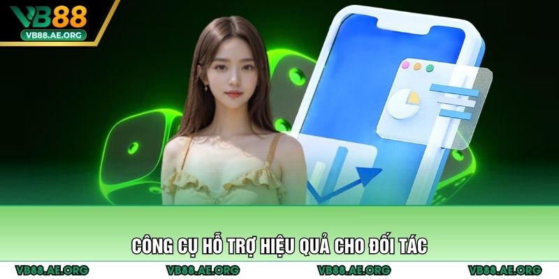 Công cụ hỗ trợ hiệu quả cho đối tác