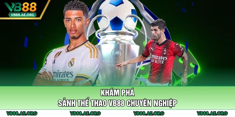 Khám phá sảnh thể thao VB88 chuyên nghiệp