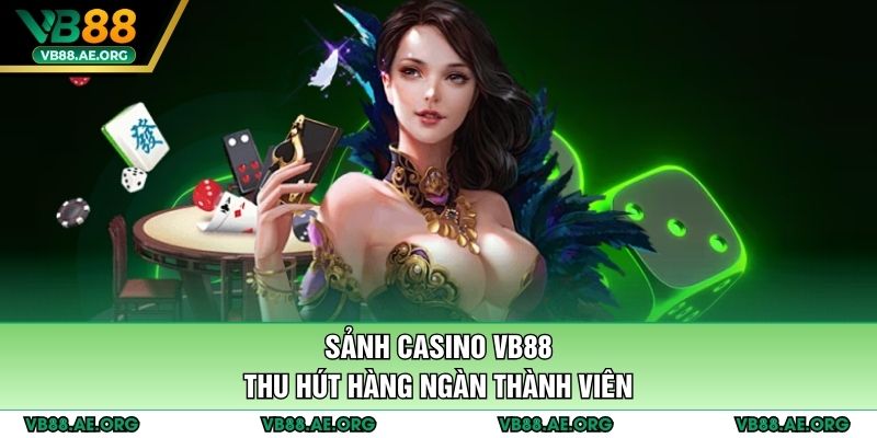 Sảnh casino VB88 thu hút hàng ngàn thành viên