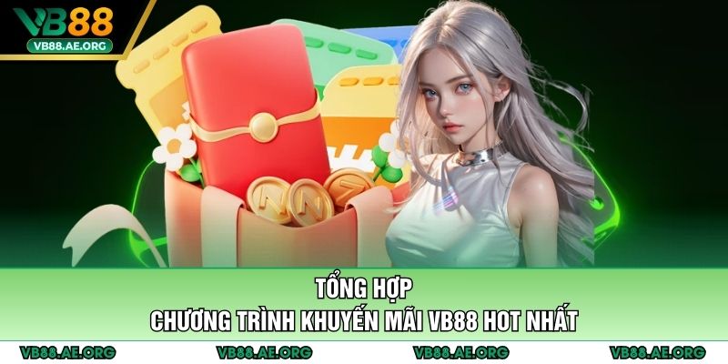 Tổng hợp chương trình khuyến mãi VB88 hot nhất